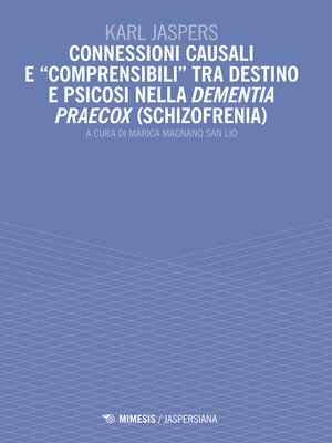 cover image of Connessioni causali e "comprensibili" tra destino e psicosi nella dementia praecox (schizofrenia)